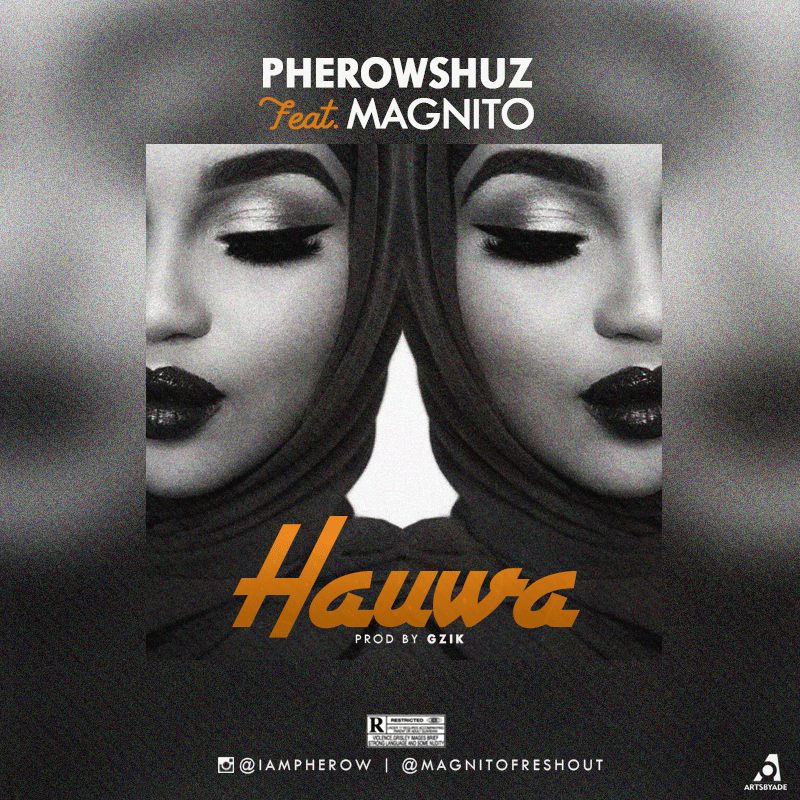 Pherowshuz ft. Magnito - HAUWA (prod. by GZik) Artwork | AceWorldTeam.com