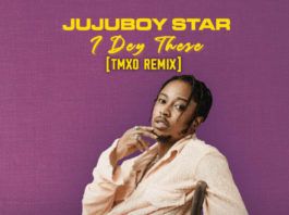 Jujuboy Star - I Dey There (TMXO Remix) Artwork | AceWorldTeam.com