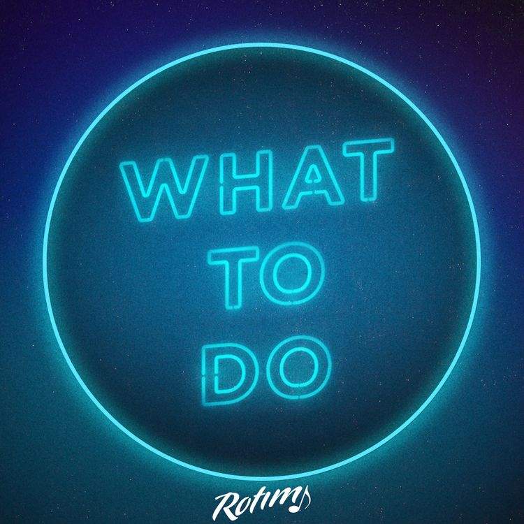 Rotimi - What To Do (prod. by Hitmaka & Gary Fountaine) Artwork | AceWorldTeam.com