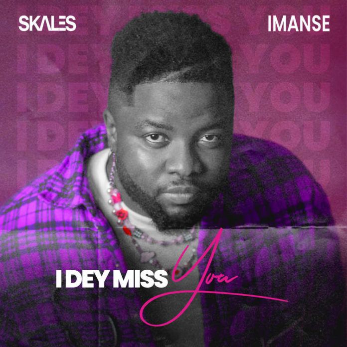 Skales - I Dey Miss You (feat. Imanse) Artwork | AceWorldTeam.com