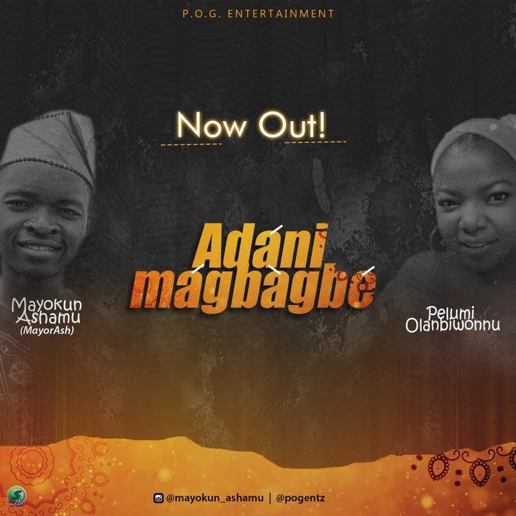Mayor Ash - Adani Magbagbe (feat. Pelumi Olanbiwonnu) Artwork | AceWorldTeam.com