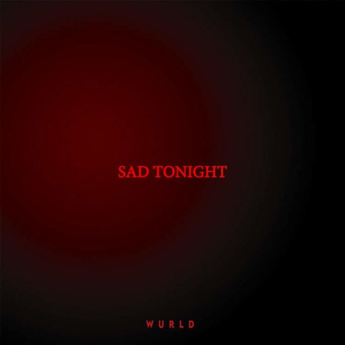 Wurld - Sad Tonight (Artwork) | AceWorldTeam.com