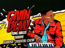 Yung Willis - Givin Dem (feat. Timaya & Kabusa Oriental Choir) Artwork | AceWorldTeam.com