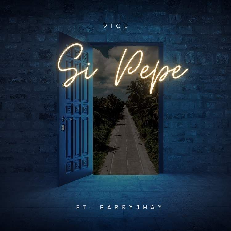 9ice - Si Pepe (feat. Barry Jhay) Artwork | AceWorldTeam.com