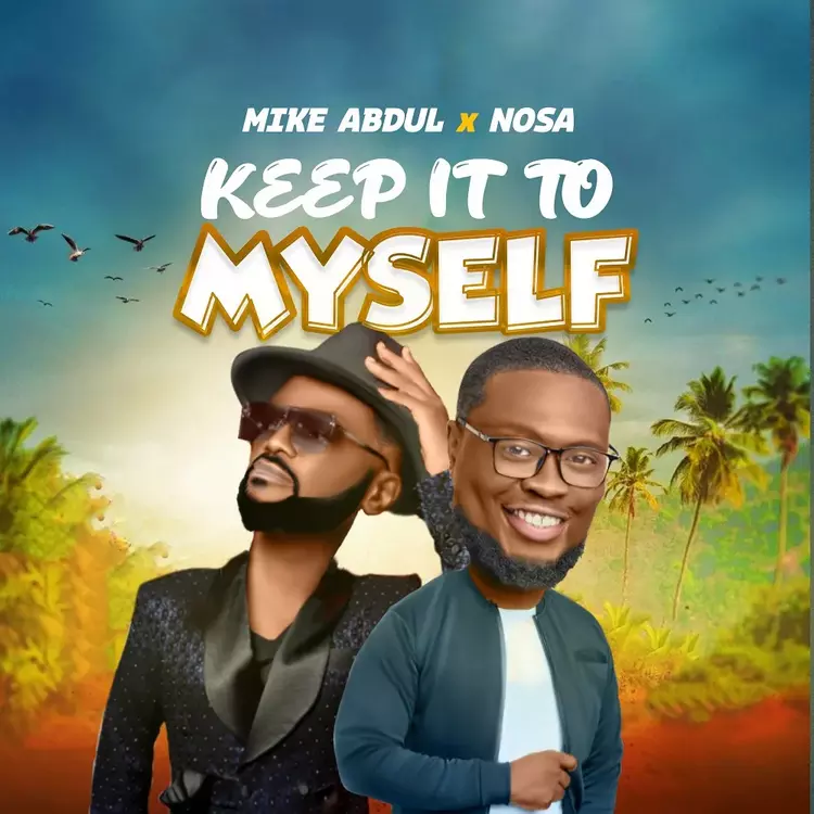 Mike Abdul - Keep It To Myself (feat. Nosa) Artwork | AceWorldTeam.com