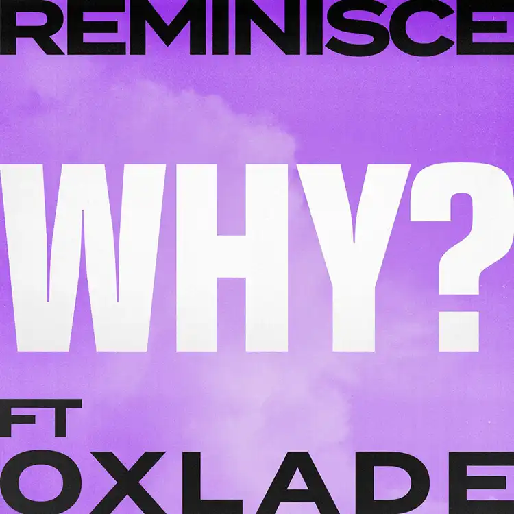 Reminisce and Oxlade 'Why?' Collaboration