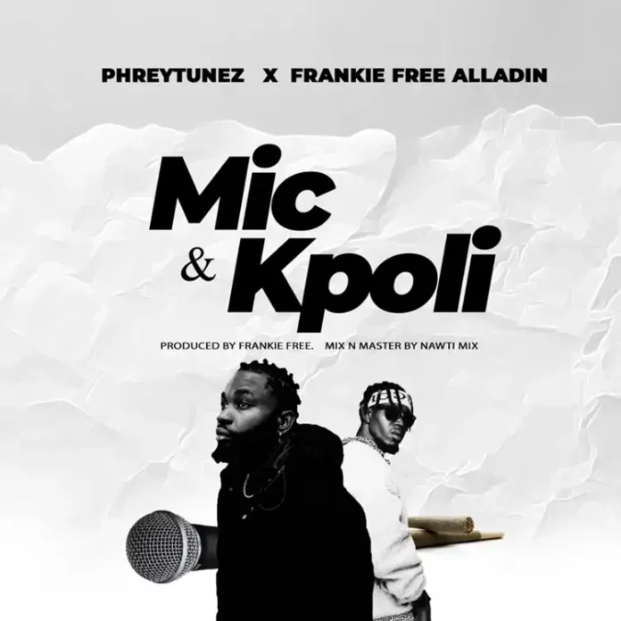 Mic n Kpoli by Frankie Free Aladdin ft PhreyTunez cover art