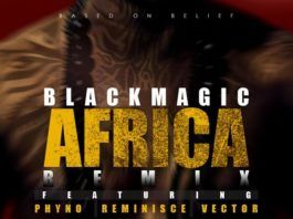 Black Magic ft. Phyno, Reminisce & Vector - AFRICA Remix Artwork | AceWorldTeam.com
