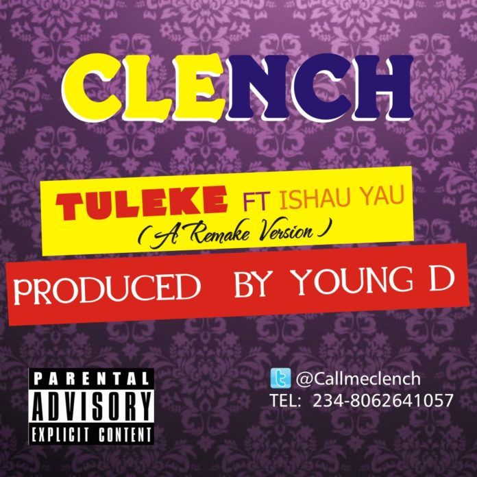 Clench ft. Ishau Yau - TULEKE [a Young D remake] Artwork | AceWorldTeam.com