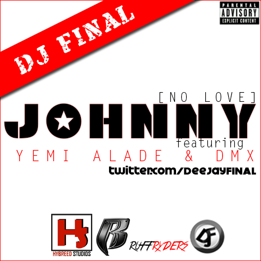 DJ Final ft. Yemi Alade & DMX - JOHNNY [No Love] Artwork | AceWorldTeam.com