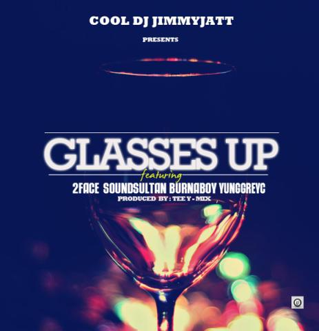 DJ Jimmy Jatt ft. 2face Idibia, Sound Sultan, Burna Boy & Yung GreyC - GLASSES UP [prod. by Tee-Y Mix] Artwork | AceWorldTeam.com