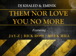 DJ Khaled & Eminik ft. Jay-Z, Rick Ross, Meek Mill - THEM NOR LOVE YOU NO MORE Artwork | AceWorldTeam.com