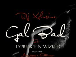 DJ Xclusive ft. D'Prince & Wizkid - GAL BAD [prod. by Don Jazzy & Altims] Artwork | AceWorldTeam.com
