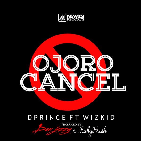D'Prince ft. Wizkid - OJORO CANCEL [prod. by Baby Fresh & Don Jazzy] Artwork | AceWorldTeam.com