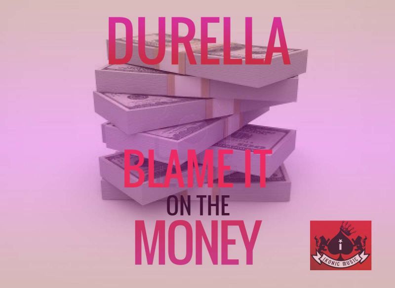 Durella - BLAME IT ON THE MONEY Artwork | AceWorldTeam.com