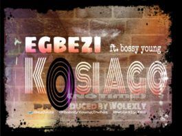Egbezi ft. Bossy Young - KOSI AGO [No Time ~ prod. by Wolexly] Artwork | AceWorldTeam.com