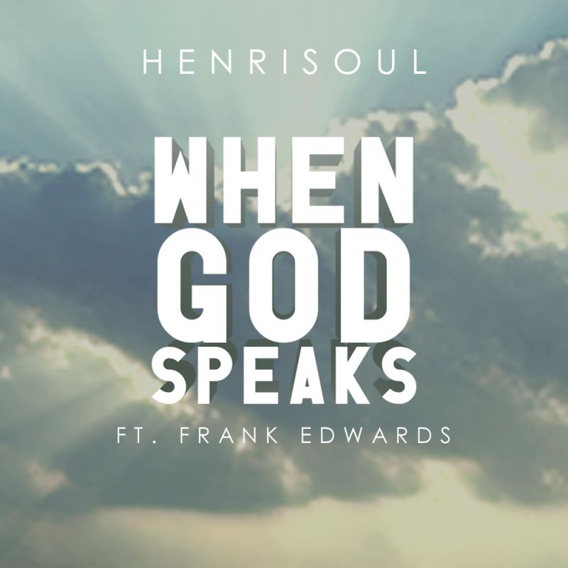 Henrisoul ft. Frank Edwards - WHEN GOD SPEAKS Artwork | AceWorldTeam.com