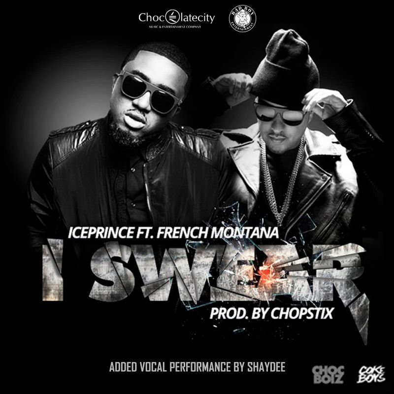 Ice Prince ft. French Montana - I SWEAR [Additional Vocals from ShayDee ~ Clean Version] Artwork | AceWorldTeam.com