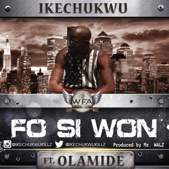 Ikechukwu ft. Olamide - FO SI WON [prod. by Mr. Walz] Artwork | AceWorldTeam.com