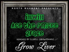 Illwill ft. Ace ThaEmcee & 2face Idibia – GROW LIVER Artwork | AceWorldTeam.com