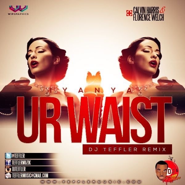 Iyanya ft. Calvin Harris & Florence Welch - UR WAIST [DJ Teffler Remix] Artwork | AceWorldTeam.com