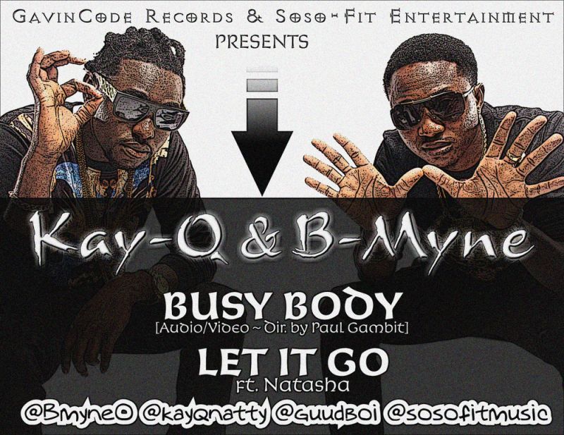 Kay-Q & B-Myne - BUSY BODY [Audio_Video] + LET IT GO ft. Natasha Artwork | AceWorldTeam.com