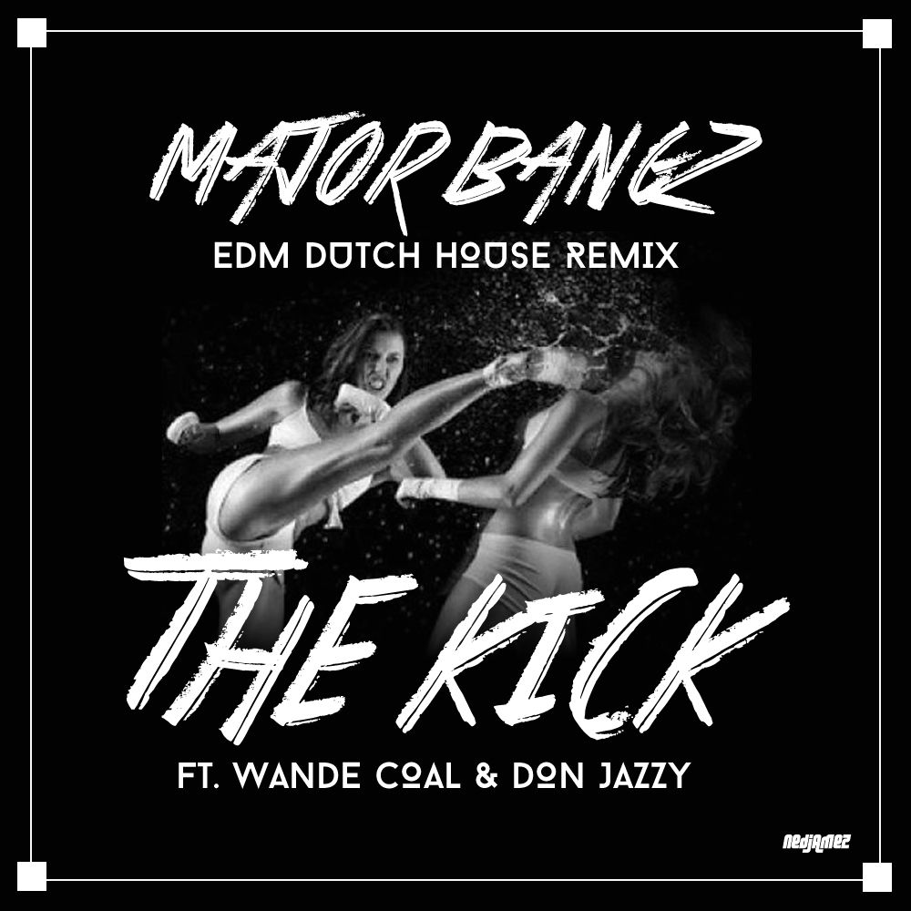Major Bangz ft. Wande Coal & Don Jazzy - THE KICK [EDM Dutch House Remix] Artwork | AceWorldTeam.com