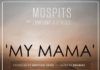 MoSpits ft. Emmsong & D'Truce - MY MAMA [prod. by Michael Excel] Artwork | AceWorldTeam.com