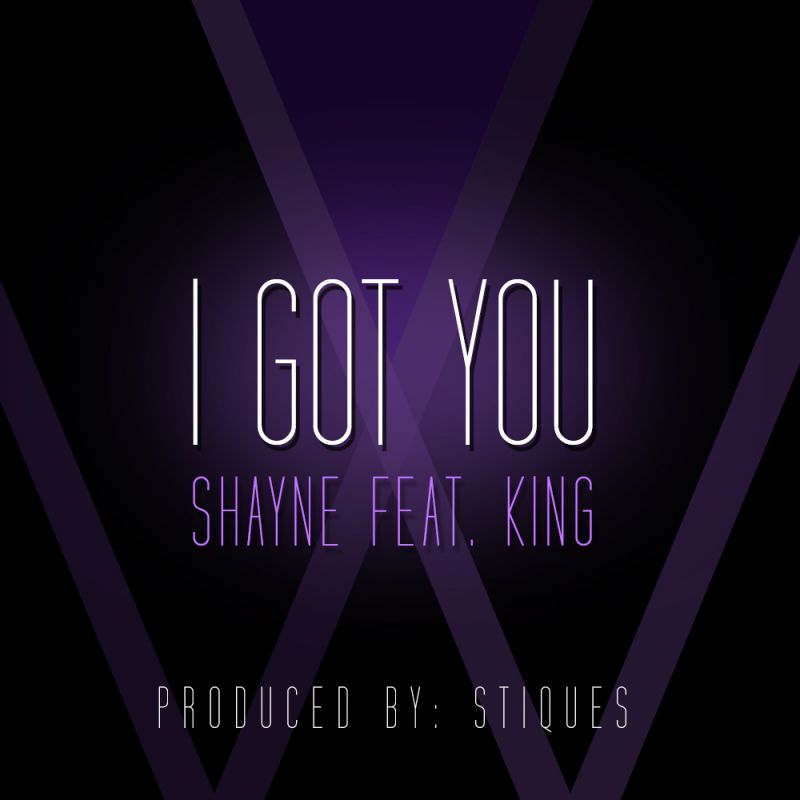 Shayne ft. King - I GOT YOU [prod. by Stiques] Artwork | AceWorldTeam.com