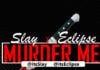 Slay & Eclipse - MURDER ME Artwork | AceWorldTeam.com