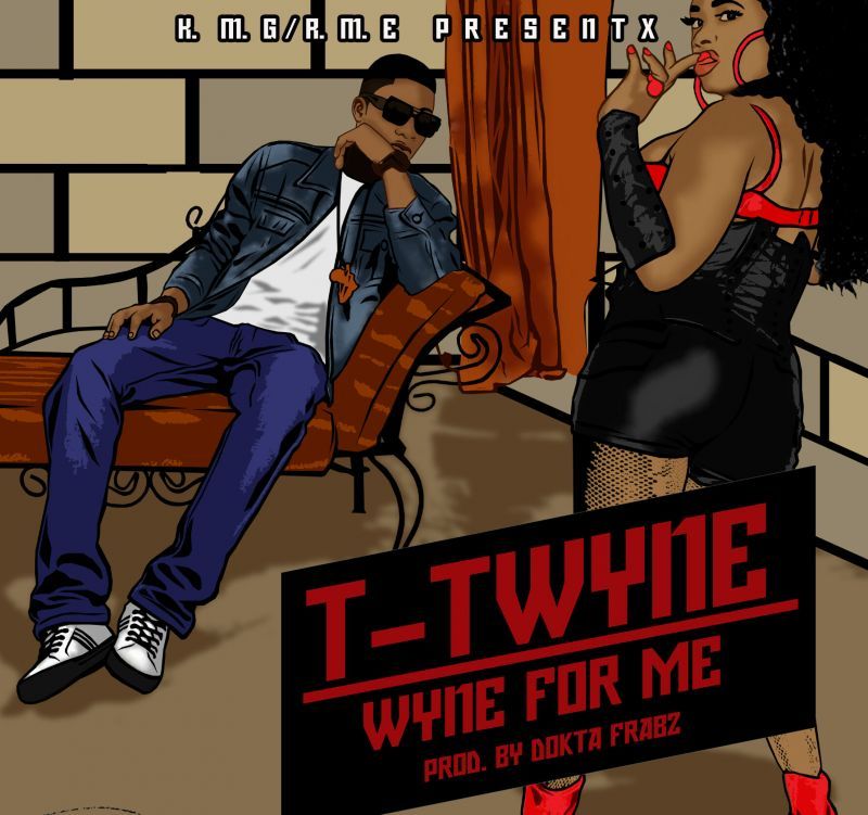 T-Twyne - WYNE FOR ME [prod. by Dokta Frabz] Artwork | AceWorldTeam.com