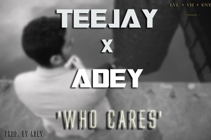TeeJay ft. Adey - WHO CARES [prod. by Adey] Artwork | AceWorldTeam.com