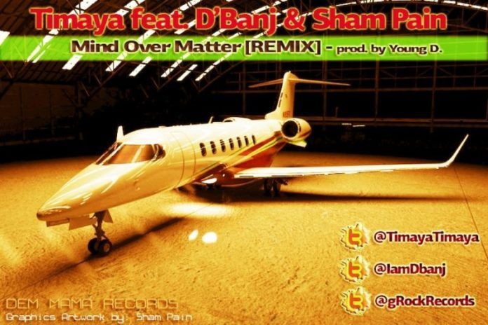 Timaya ft. D'banj & Sham Pain - MIND OVER MATTER Remix [prod. by Young D] Artwork | AceWorldTeam.com