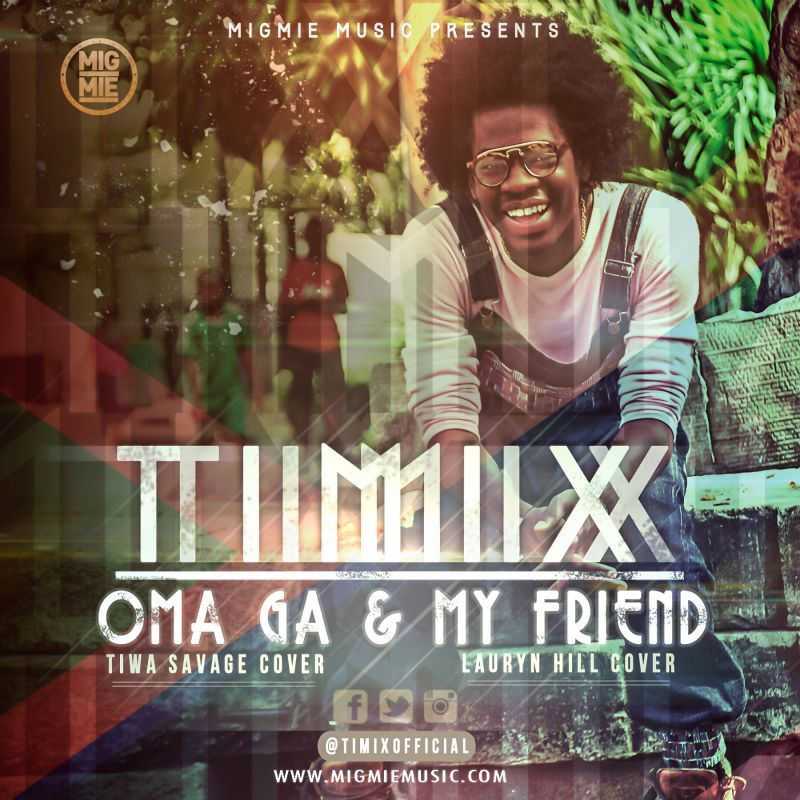 Timix - OMA GA [a Tiwa Savage cover] + MY FRIEND [a Lauryn Hill cover] Artwork | AceWorldTeam.com