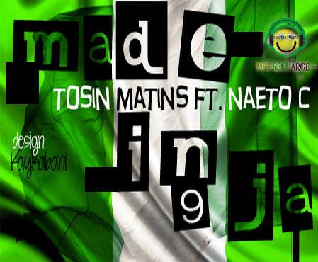 Tosin Martins ft. Naeto C - MADE IN NAIJA Artwork | AceWorldTeam.com
