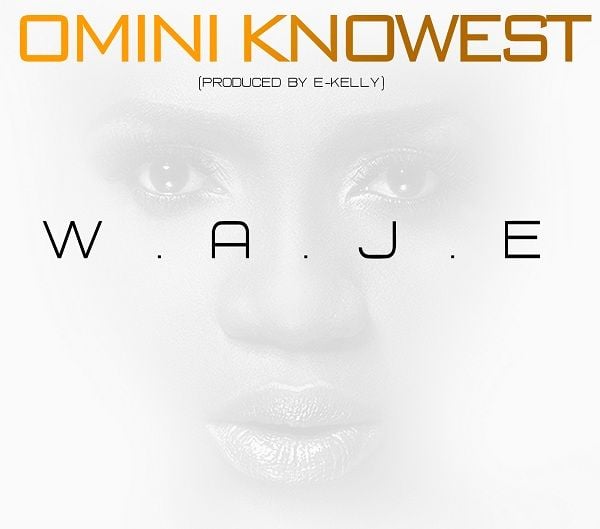 Waje - OMINI KNOWEST [prod. by E-Kelly] Artwork | AceWorldTeam.com
