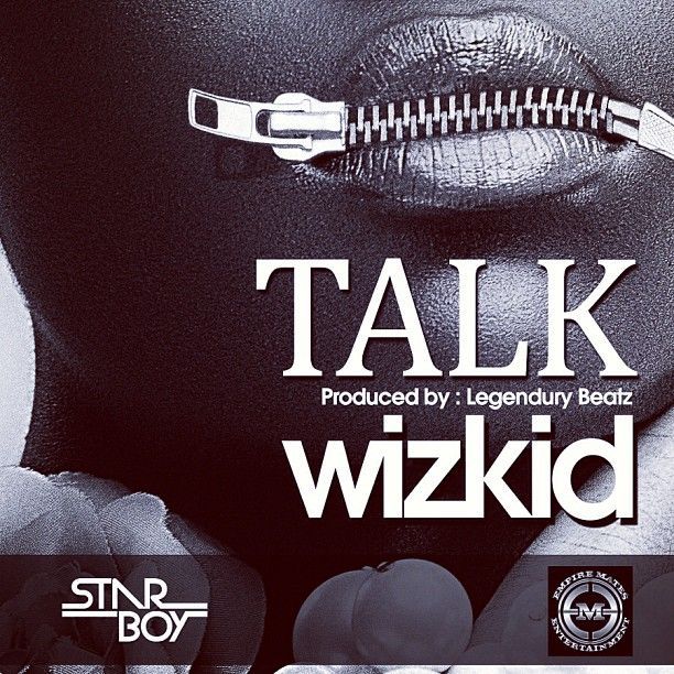 Wizkid - TALK [prod. by Legendury Beatz] Artwork | AceWorldTeam.com