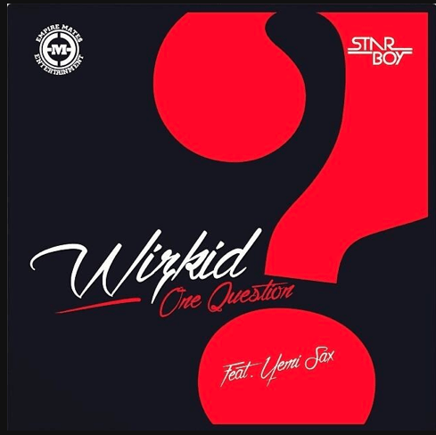 Wizkid ft. Yemi Sax - ONE QUESTION [prod. by Dokta Frabz] Artwork | AceWorldTeam.com